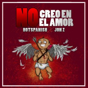 HotSpanish Ft. Jon Z – No Creo En El Amor